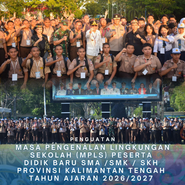 Gambar Penguatan Masa Pengenalan Lingkungan Sekolah (MPLS) Peserta Didik Baru SMA/SMK/SKh Prov. Kalteng Tahun Ajaran 2026/2027