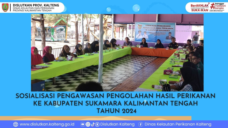 Gambar SOSIALISASI PENGAWASAN   PENGOLAHAN HASIL PERIKANAN KE KABUPATEN SUKAMARA KALIMANTAN TENGAH TAHUN 2024