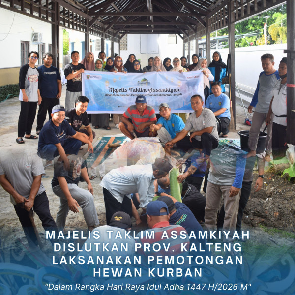 Gambar Majelis Taklim Assamkiyah Dislutkan Prov. Kalteng Melaksanakan Pemotongan Hewan Qurban Dalam Rangka Hari Raya Idul Adha 1447 H/2026 M
