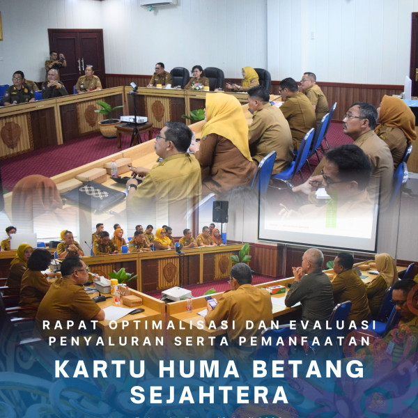 Gambar Rapat optimalisasi dan evaluasi penyaluran serta pemanfaatan Kartu Huma Betang Sejahtera