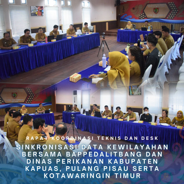 Gambar Rapat Koordinasi Teknis dan Desk Sinkronisasi Data Kewilayahan Bersama Bappedalitbang dan Dinas Perikanan Kabupaten Kapuas, Pulang Pisau serta Kotawaringin Timur