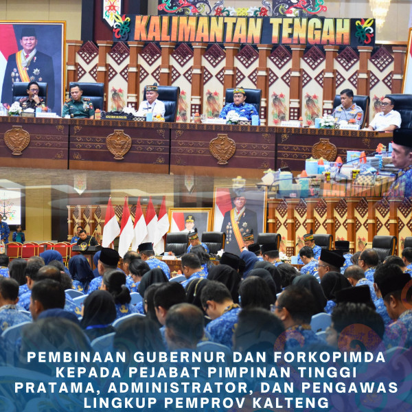 Gambar Pembinaan Gubernur dan Forkopimda kepada Pejabat Pimpinan Tinggi Pratama, Administrator, dan Pengawas lingkup Pemerintah Provinsi Kalimantan Tengah