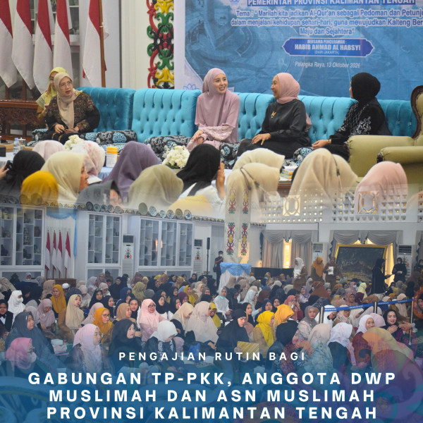 Gambar Pengajian Rutin bagi Gabungan TP-PKK, Anggota DWP Muslimah, dan ASN Muslimah Provinsi Kalimantan Tengah, Selasa 13 Oktober 2026