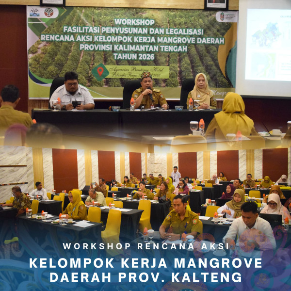 Gambar Workshop Rencana Aksi Kelompok Kerja Mangrove Daerah Provinsi Kalimantan Tengah