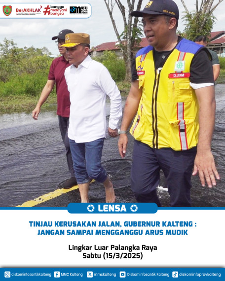 Gambar Tinjau Kerusakan Jalan, Gubernur Kalteng : Jangan Sampai Mengganggu Arus Mudik