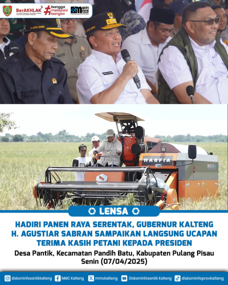 Gambar Hadiri Panen Raya Serentak, Gubernur Kalteng H. Agustiar Sabran Sampaikan Langsung Ucapan Terima Kasih Petani Kepada Presiden