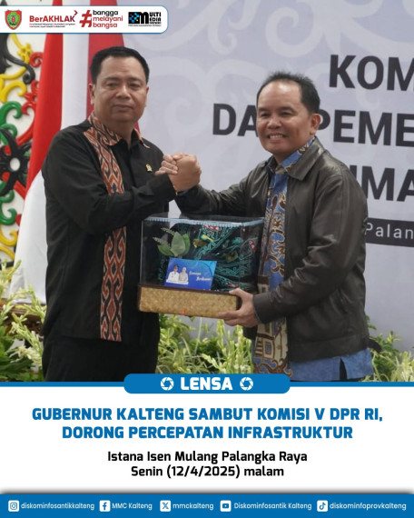 Gambar Gubernur Kalteng Sambut Komisi V DPR RI, Dorong Percepatan Infrastruktur