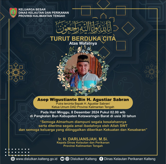 Gambar Keluarga Besar Dinas Kelautan dan Perikanan Prov. Kalteng  Mengucapkan Turut Berduka Cita Atas wafatnya Asep Wigustianto Bin H. Agustiar Sabran  (Putra tercinta Bapak H. Agustiar Sabran/Ketua Umum DAD Prov. Kalteng)