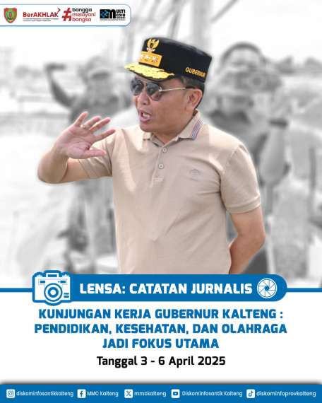 Gambar LENSA: CATATAN JURNALIS  KUNJUNGAN KERJA GUBERNUR KALTENG : PENDIDIKAN, KESEHATAN, DAN OLAHRAGA JADI FOKUS UTAMA  Tanggal 3 – 6 April 2025