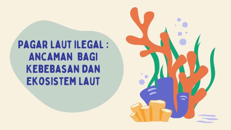 Gambar Pagar laut ilegal : Ancaman  bagi Kebebasan dan Ekosistem Laut