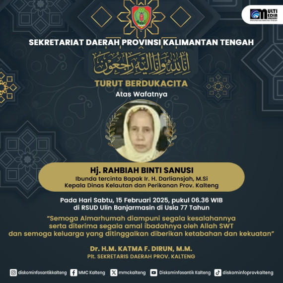 Gambar Sekda Prov. Kalteng mengucapkan Turut Berdukacita atas wafatnya   Hj. RAHBIAH BINTI SANUSI  Ibunda tercinta Bapak Ir. H. Darliansjah, M.Si,   Kepala Dinas Kelautan dan Perikanan Prov. Kalteng