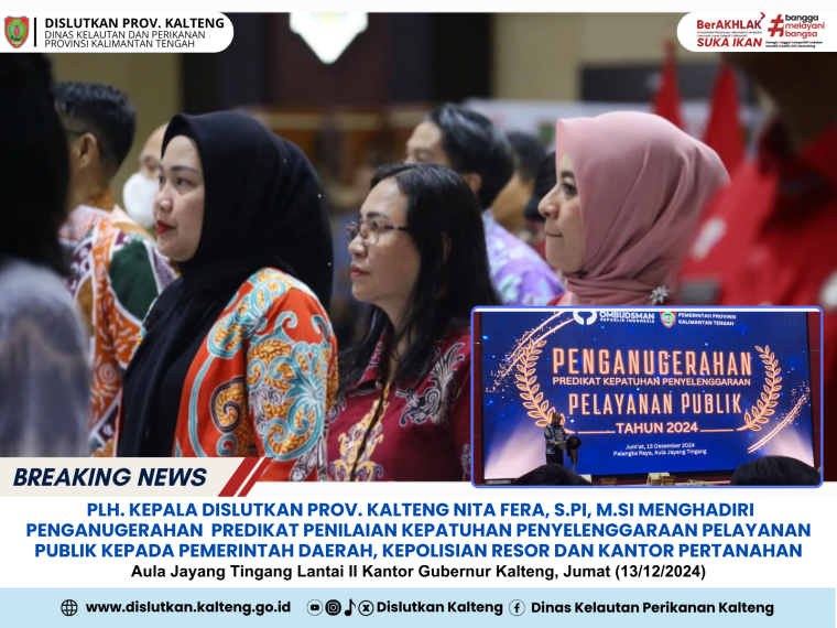 Gambar Plh. Kepala Dislutkan Prov. Kalteng Nita Fera, S.Pi, M.Si menghadiri Penganugerahan  Predikat Penilaian Kepatuhan Penyelenggaraan Pelayanan Publik Kepada Pemerintah Daerah, Kepolisian Resor dan Kantor Pertanahan di Prov. Kalteng Tahun 2024 bertempat di Au